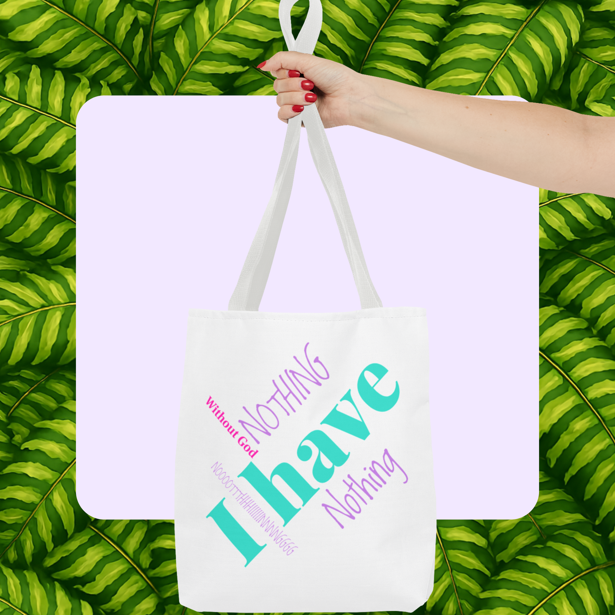 I Have Nothing (Without God)- Canvas Tote Bag