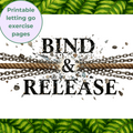 Bind & Release Page- Letting Go Exercise [Digital Download]